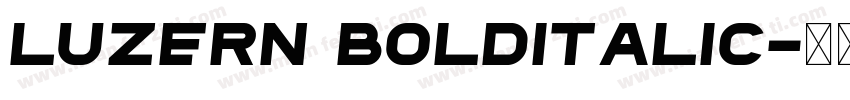Luzern BoldItalic字体转换